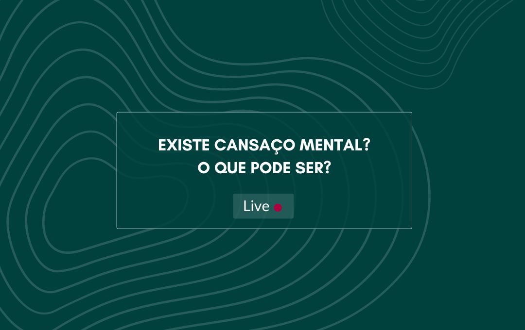 Existe Cansaço Mental?