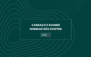 Live: Cansaço e Exames Mentais não Existem